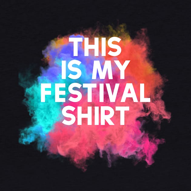 This Is My Festival Shirt by OFT Designs